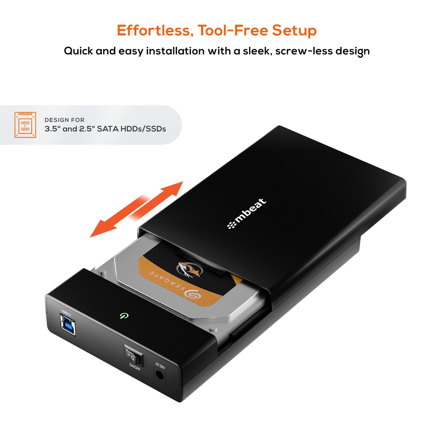 mbeatÂ® C1 Tool-Free USB 3.0 3.5' & 2.5' SATA HDD Enclosure - Black Data Speed: Maximum up to 5Gbp Product Weight: 121g DC Power: +12V/2A Power Supply
